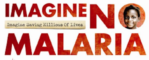  IMAGINE NO MALARIA IMAGINE SAVING MILLIONS OF LIVES