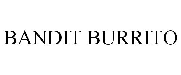 Trademark Logo BANDIT BURRITO