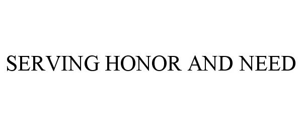  SERVING HONOR AND NEED