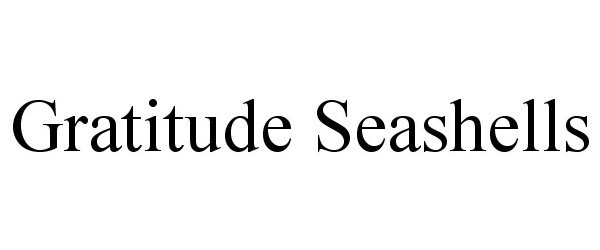 Trademark Logo GRATITUDE SEASHELLS