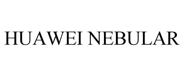 Trademark Logo HUAWEI NEBULAR