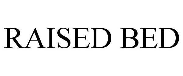 Trademark Logo RAISED BED