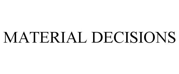 Trademark Logo MATERIAL DECISIONS