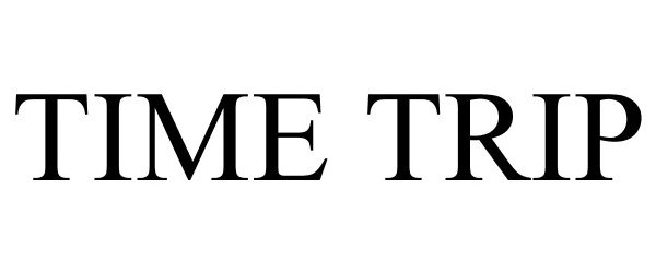 Trademark Logo TIME TRIP