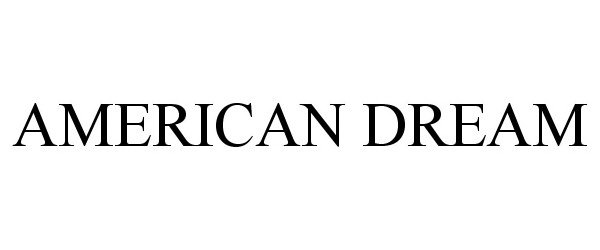 Trademark Logo AMERICAN DREAM