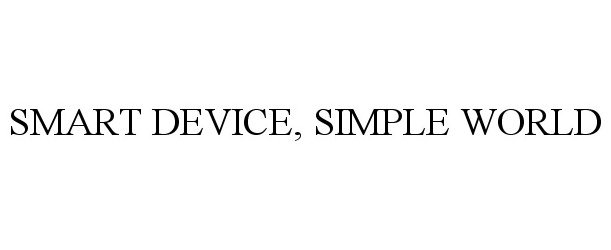  SMART DEVICE, SIMPLE WORLD