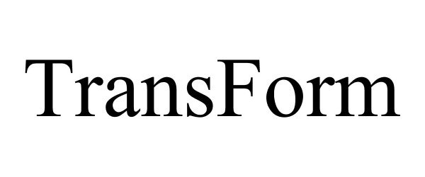 Trademark Logo TRANSFORM