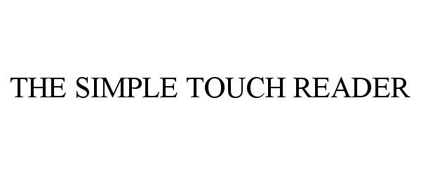 Trademark Logo THE SIMPLE TOUCH READER