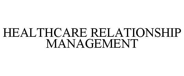  HEALTHCARE RELATIONSHIP MANAGEMENT