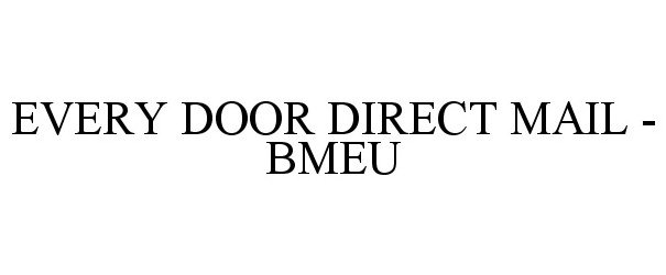 Trademark Logo EVERY DOOR DIRECT MAIL - BMEU