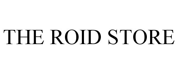 Trademark Logo THE ROID STORE
