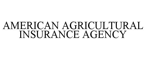 Trademark Logo AMERICAN AGRICULTURAL INSURANCE AGENCY