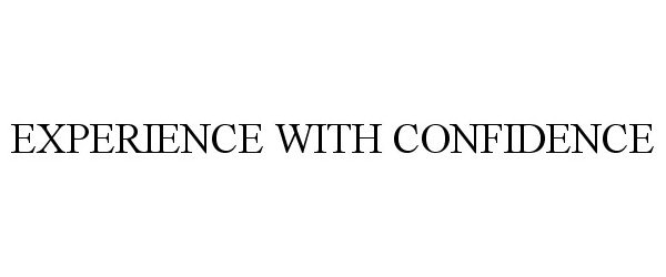  EXPERIENCE WITH CONFIDENCE