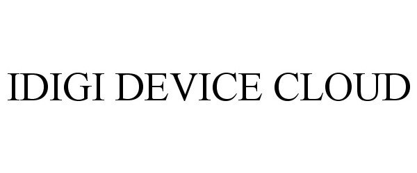 Trademark Logo IDIGI DEVICE CLOUD