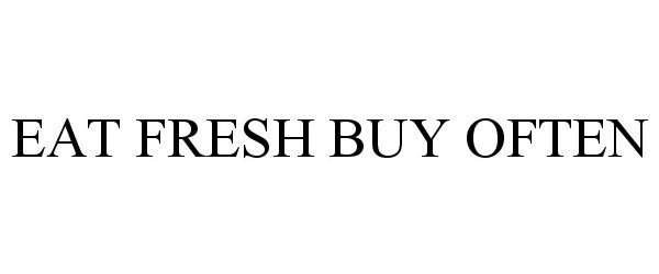  EAT FRESH BUY OFTEN