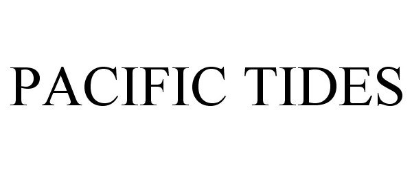 Trademark Logo PACIFIC TIDES