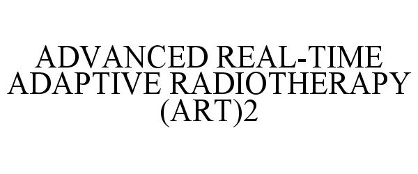  ADVANCED REAL-TIME ADAPTIVE RADIOTHERAPY (ART)2