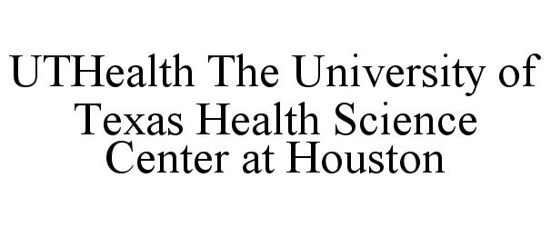  UTHEALTH THE UNIVERSITY OF TEXAS HEALTHSCIENCE CENTER AT HOUSTON