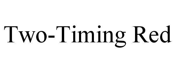 Trademark Logo TWO-TIMING RED