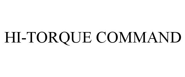 Trademark Logo HI-TORQUE COMMAND