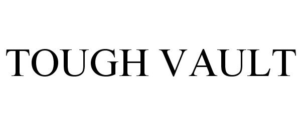 Trademark Logo TOUGH VAULT