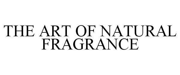  THE ART OF NATURAL FRAGRANCE