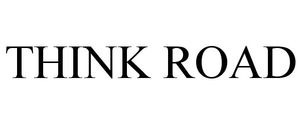 Trademark Logo THINK ROAD