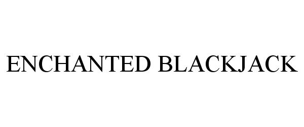 Trademark Logo ENCHANTED BLACKJACK