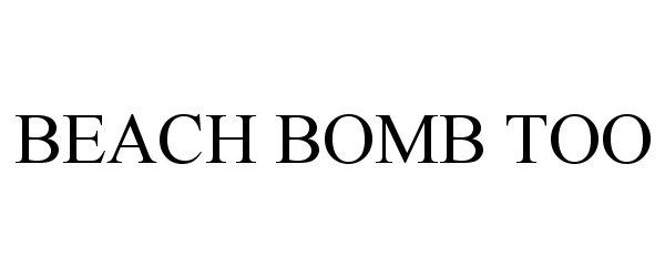  BEACH BOMB TOO