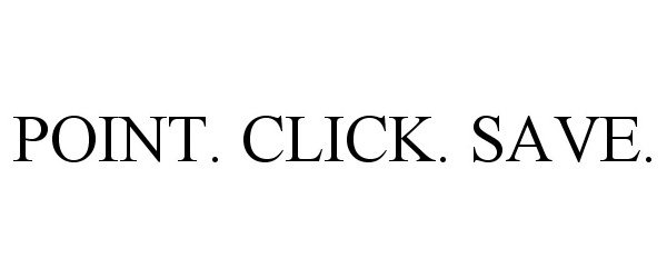 Trademark Logo POINT. CLICK. SAVE.