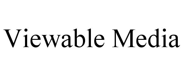 Trademark Logo VIEWABLE MEDIA