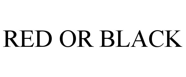 Trademark Logo RED OR BLACK