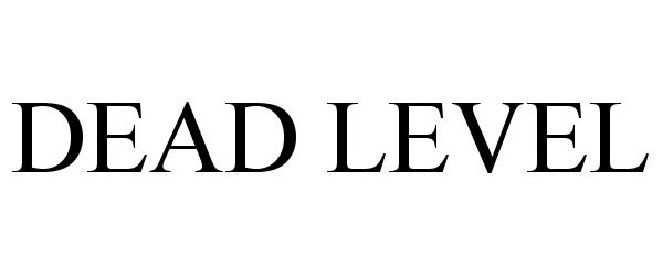 Trademark Logo DEAD LEVEL