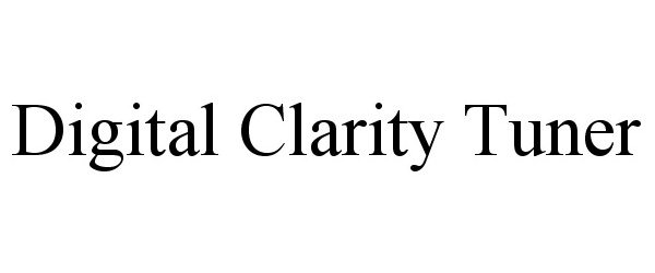 Trademark Logo DIGITAL CLARITY TUNER