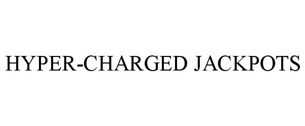 Trademark Logo HYPER-CHARGED JACKPOTS