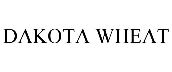 Trademark Logo DAKOTA WHEAT