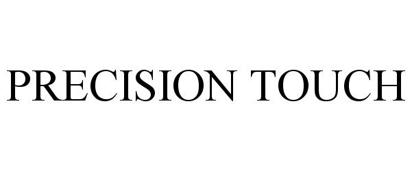 Trademark Logo PRECISION TOUCH