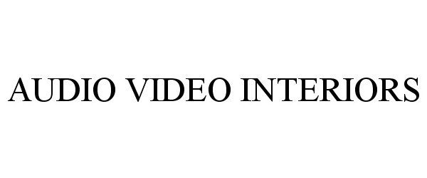 Trademark Logo AUDIO VIDEO INTERIORS