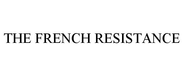 Trademark Logo THE FRENCH RESISTANCE