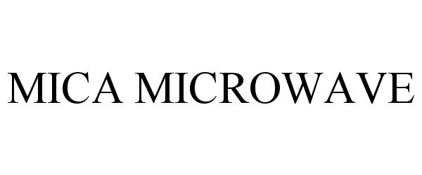 Trademark Logo MICA MICROWAVE