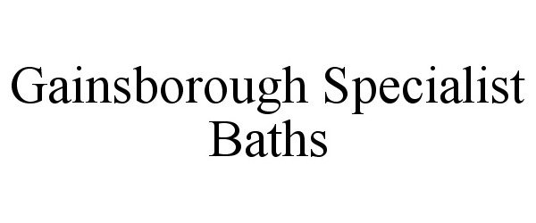  GAINSBOROUGH SPECIALIST BATHS