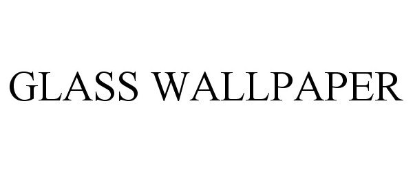 Trademark Logo GLASS WALLPAPER