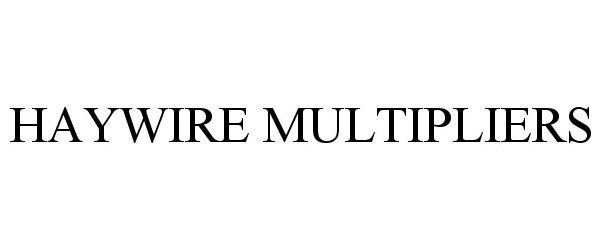 Trademark Logo HAYWIRE MULTIPLIERS