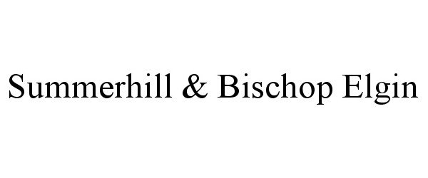 Trademark Logo SUMMERHILL &amp; BISCHOP ELGIN