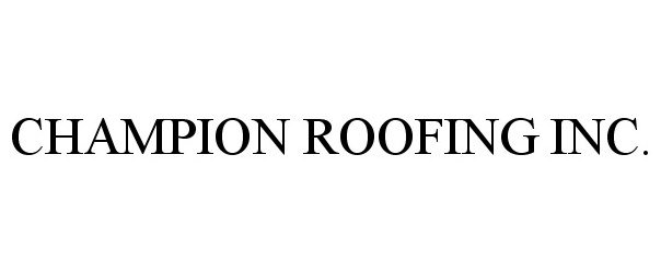  CHAMPION ROOFING INC.