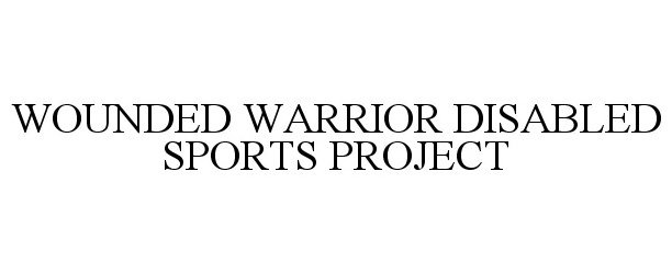  WOUNDED WARRIOR DISABLED SPORTS PROJECT