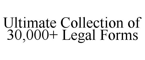 Trademark Logo ULTIMATE COLLECTION OF 30,000+ LEGAL FORMS