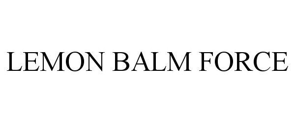 Trademark Logo LEMON BALM FORCE