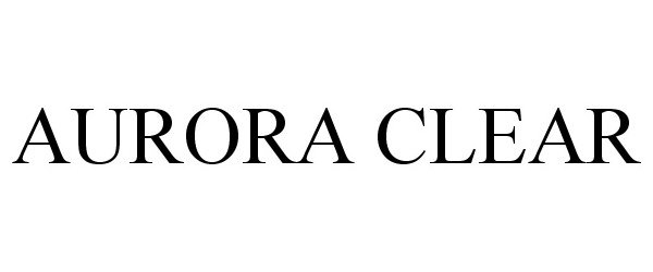 Trademark Logo AURORA CLEAR
