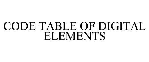 Trademark Logo CODE TABLE OF DIGITAL ELEMENTS